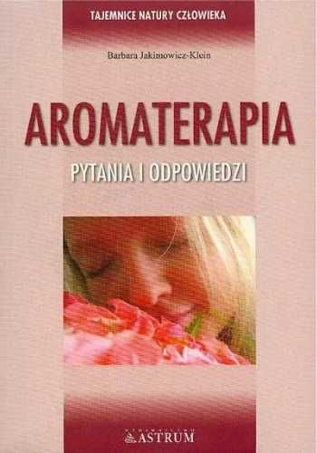 Aromaterapia. Pytania i odpowiedzi - Barbara Jakimowicz-Klein