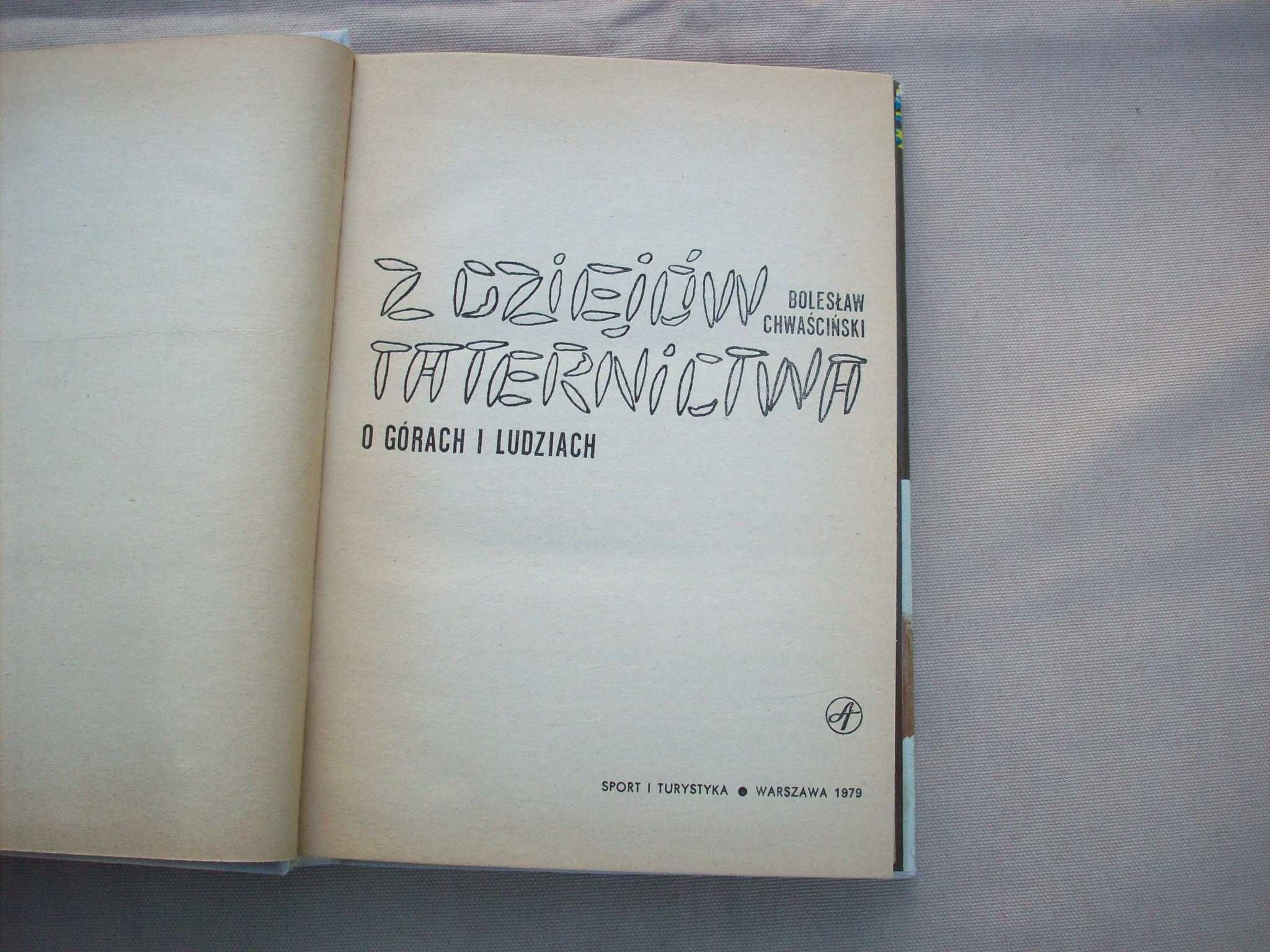 Z dziejów taternictwa. O górach i ludziach. B.Chwaściński.