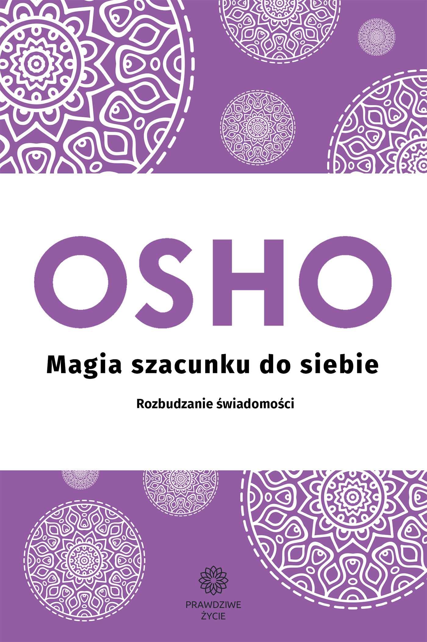 Magia szacunku do siebie. Rozbudzanie świadomości
Autor: Osho