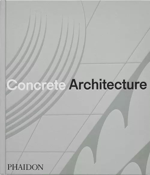 Concrete Architecture. Phaidon Press