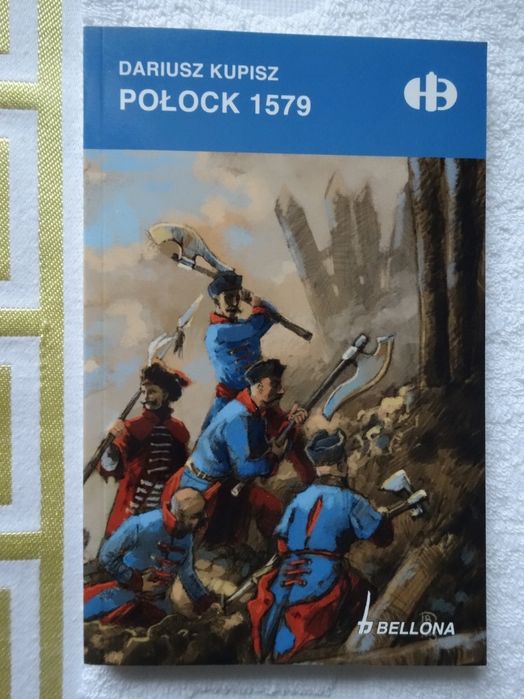 Połock 1579 - Dariusz Kupisz _Historyczne Bitwy HB _NOWA