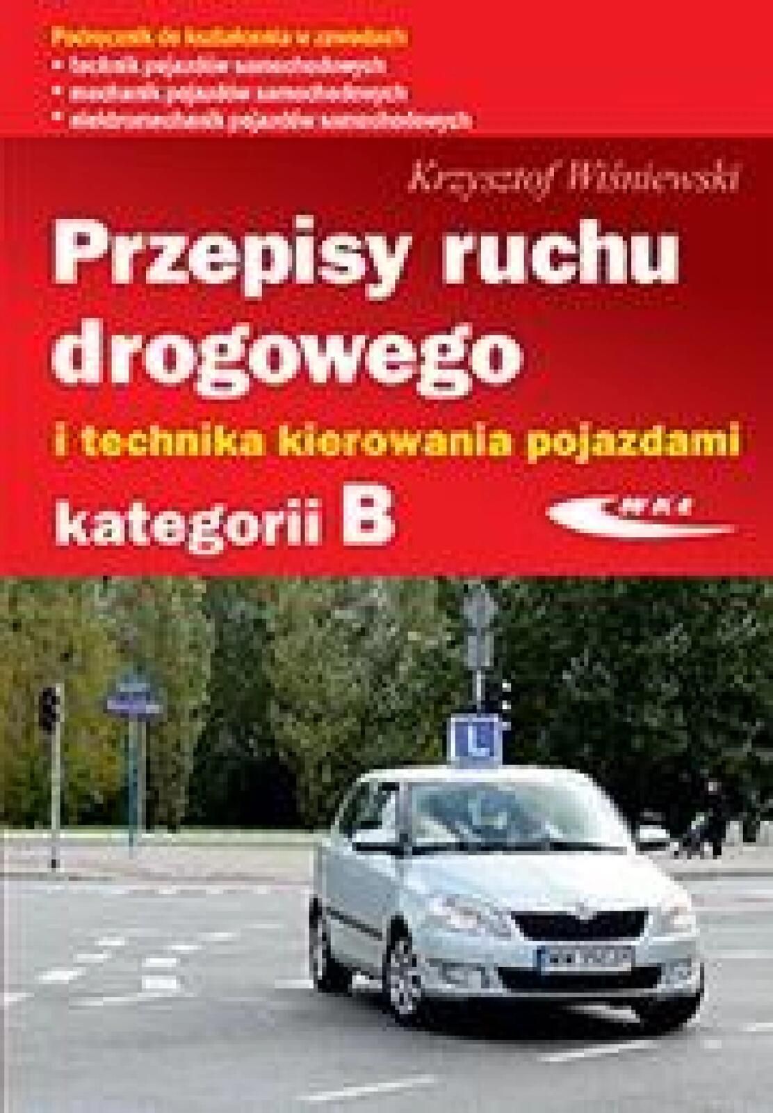 Przepisy ruchu drogowego i technika.. kat.B w.2023 Krzysztof Wiś