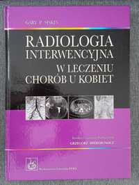 Radiologia interwencyjna w leczeniu chorób u kobiet Gary P. Siskin