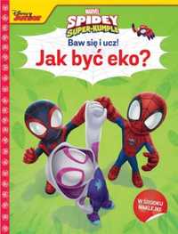 Baw się i ucz! Jak być eko? Marvel Spidey... - Ilona Siwak