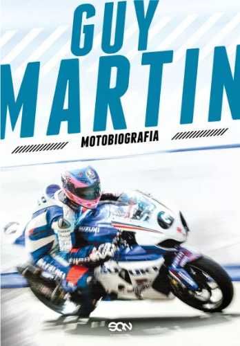 Guy Martin. Motobiografia - Guy Martin