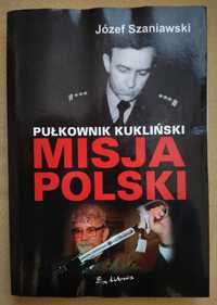 Pułkownik Kukliński Misja Polski - Józef Szaniawski