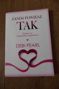 Debi Pearl - Zanim powiesz tak. Przepis na wspaniałe małżeństwo *nowa