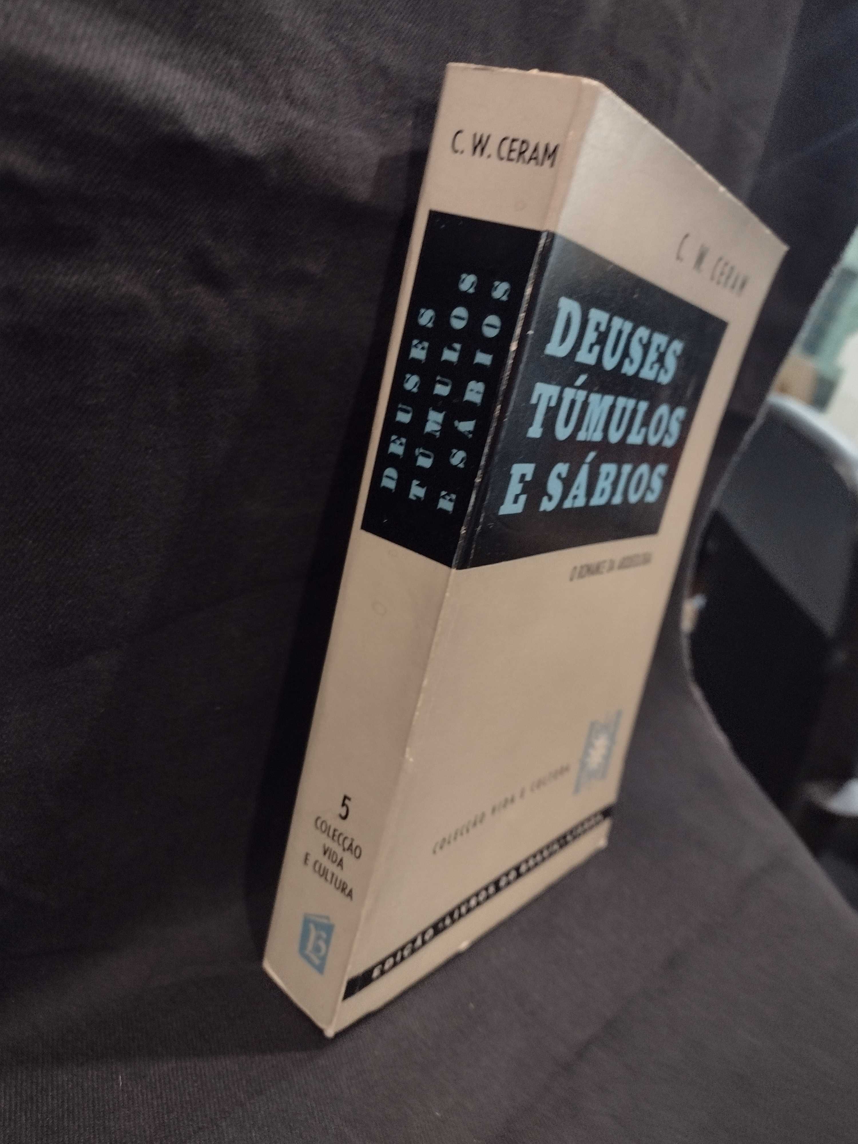 Deuses , túmulos e Sábios - C. W. Ceram