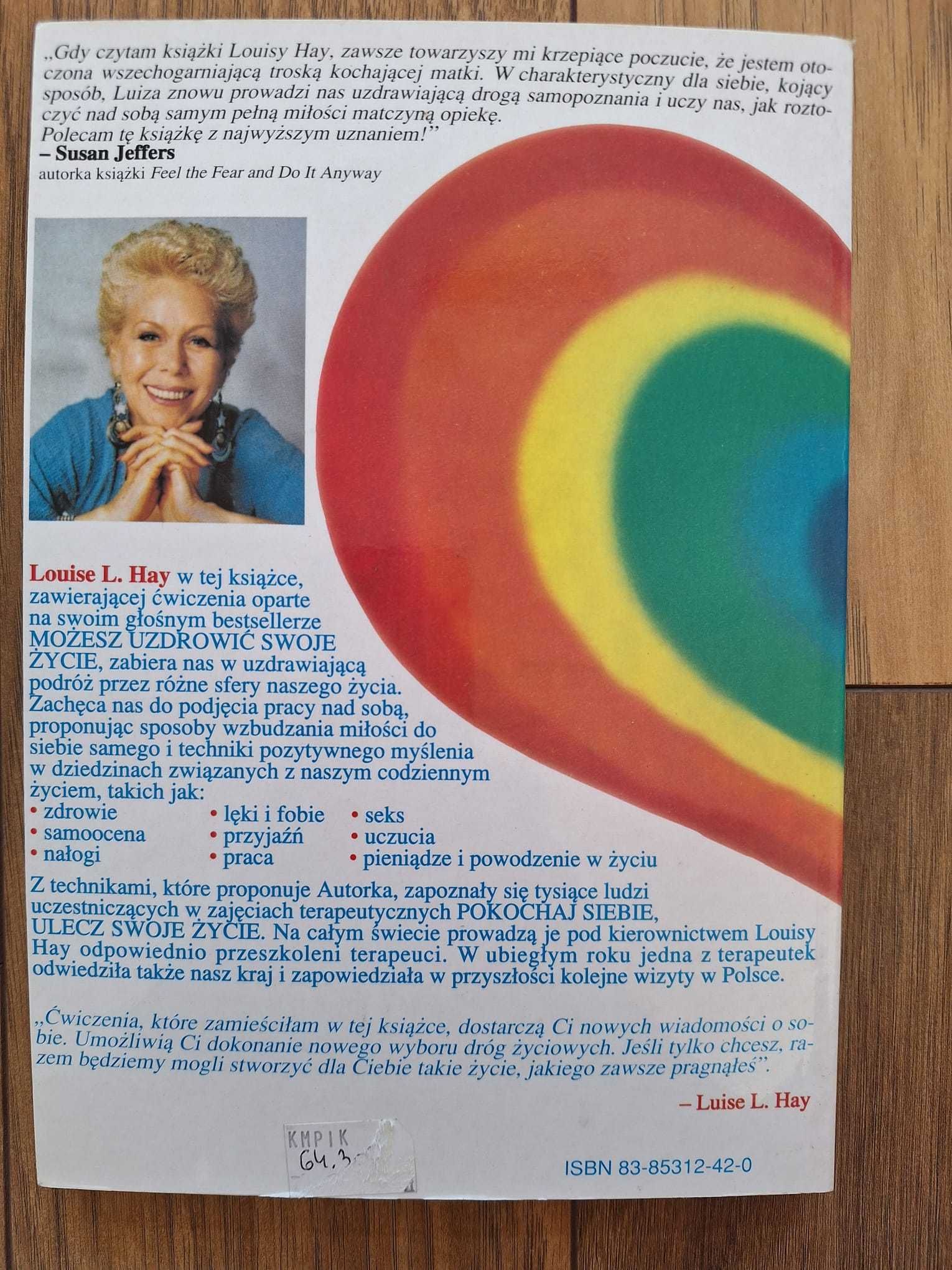 Pokochaj siebie. Ulecz swoje życie - ćwiczenia. L. Hay