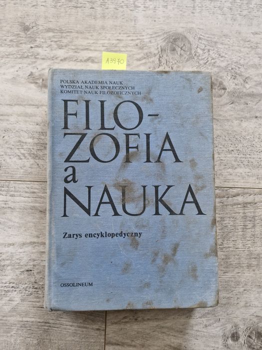 A3970. "Filozofia a nauka. Zarys encyklopedyczny" Praca zbiorowa
