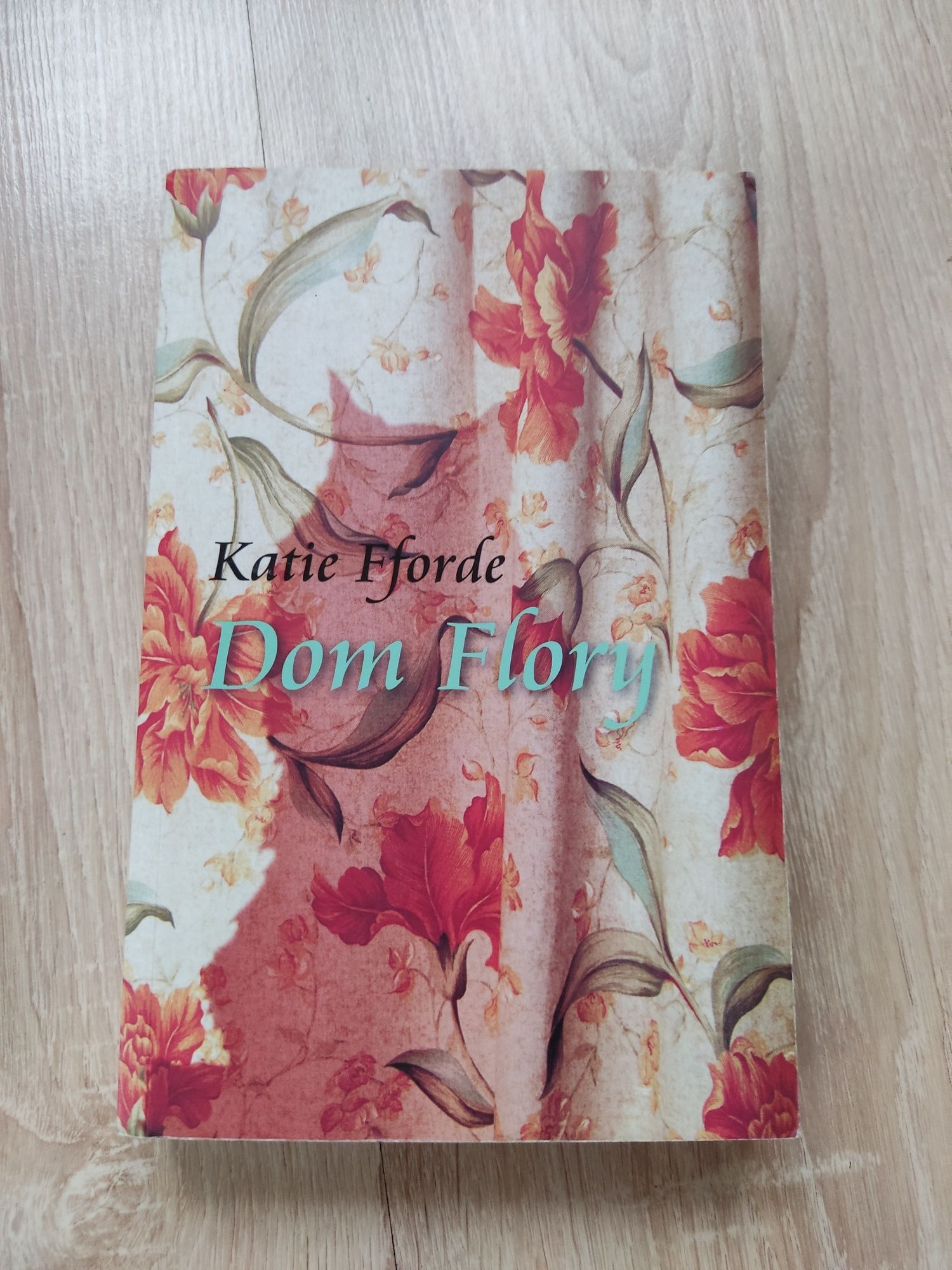 Książka,,Dom Flory,,Katie Fforde