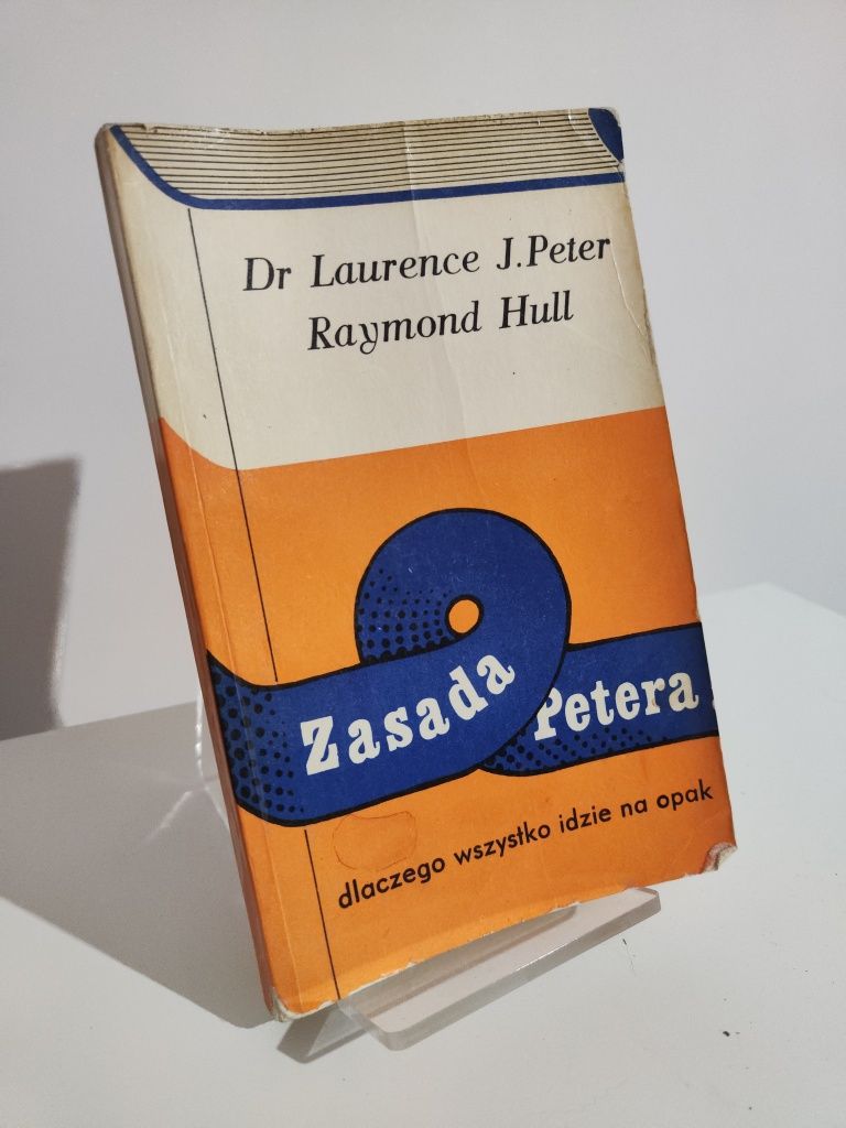 Zasada Petera dlaczego wszystko idzie na opak - Dr Laurence J. Peter
