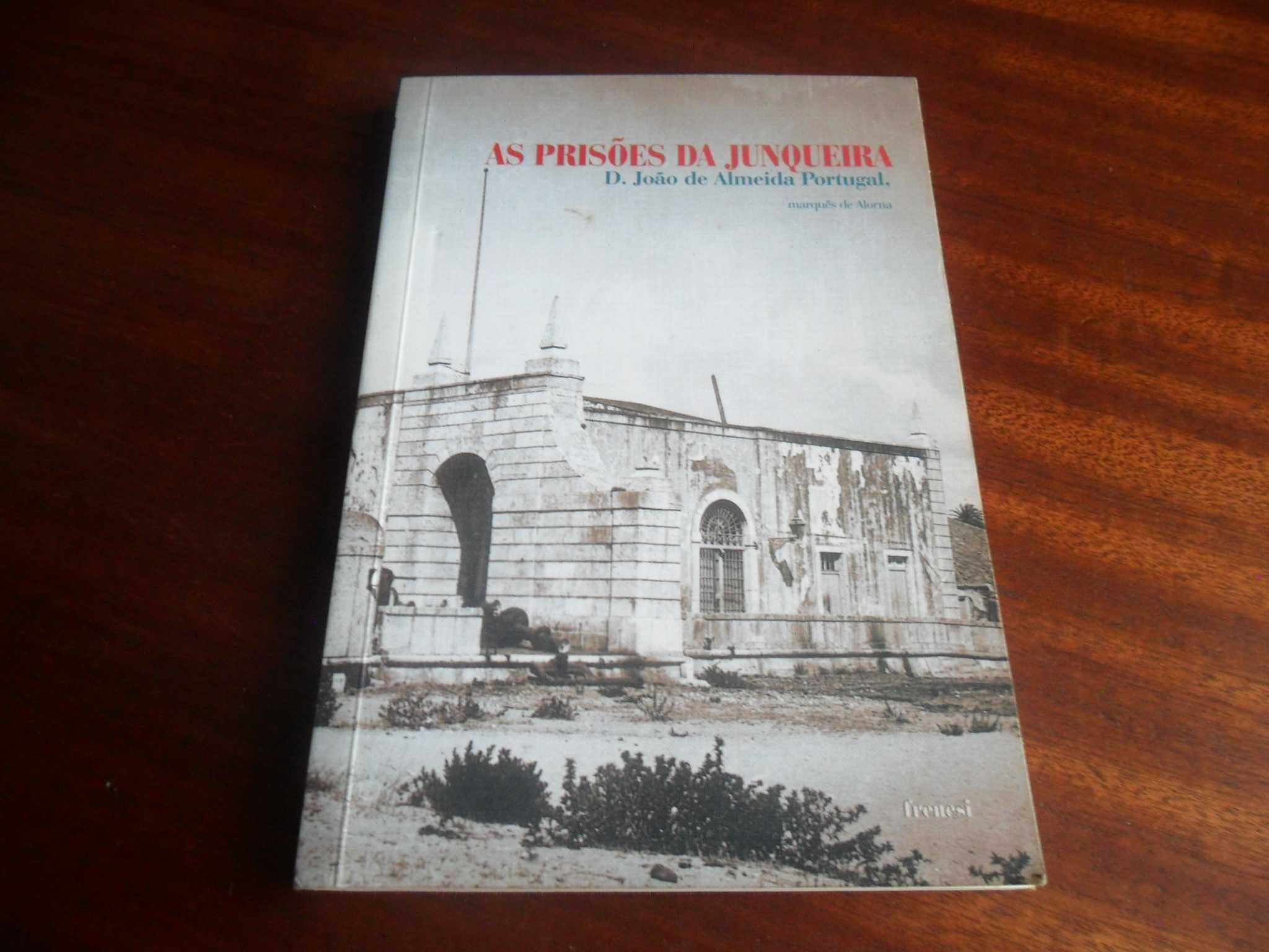 "As Prisões da Junqueira" de D João de Almeida Portugal, Marq. Alorna