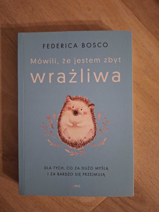 Mowili ze jestem zbyt wrazliwa.