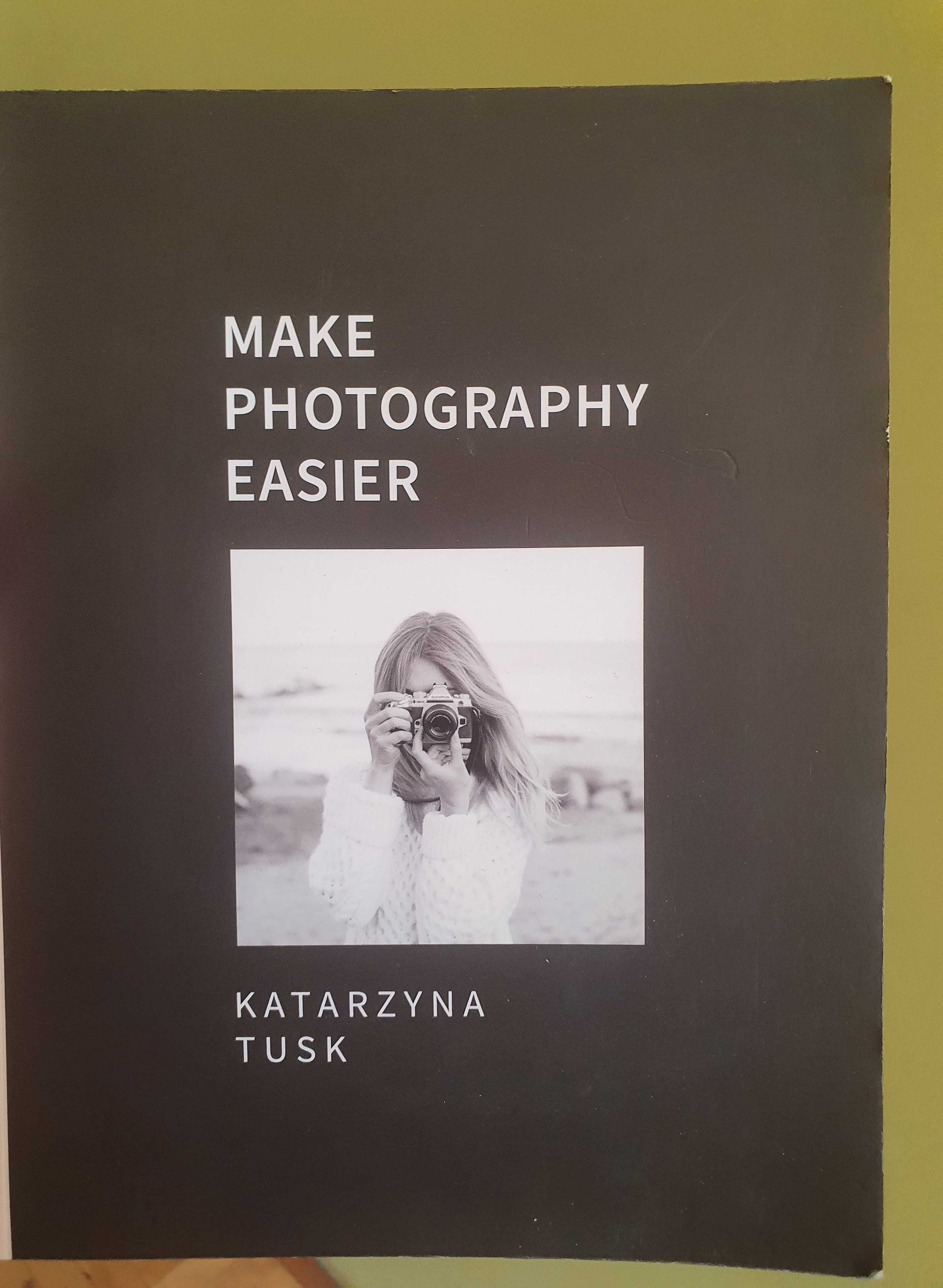 Make photography easier, K. Tusk