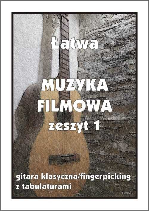 Łatwy Muzyka Filmowa zeszyt 1 na gitarę (nuty + tabulatury)