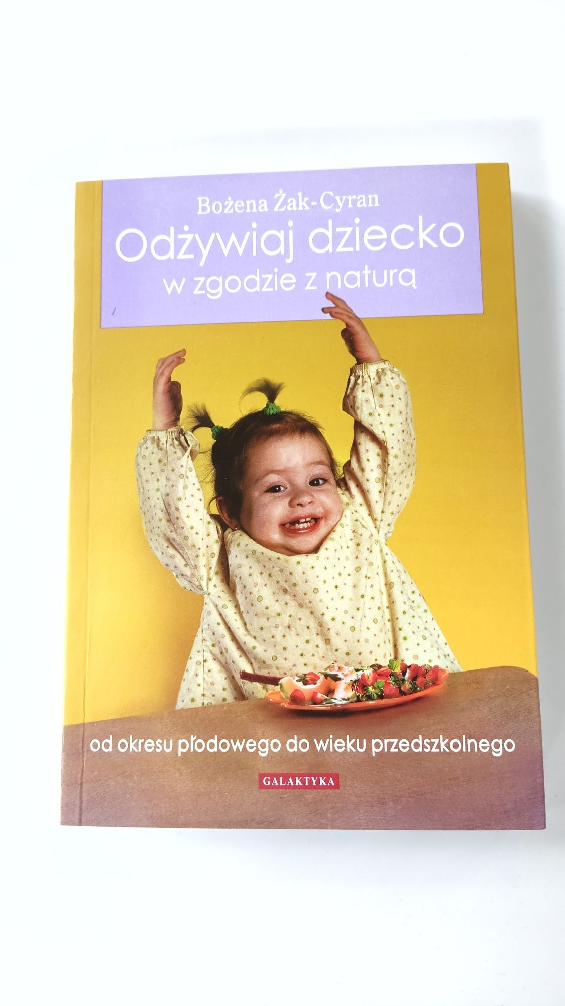 Odżywiaj dziecko w zgodzie z naturą. Bożena Żak-Cyran