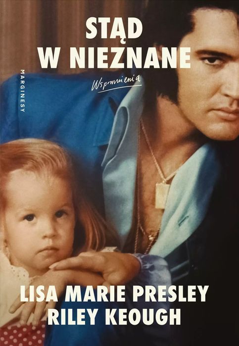 Stąd W Nieznane. Wspomnienia Lisa Marie Presley, Riley Keough Nowa