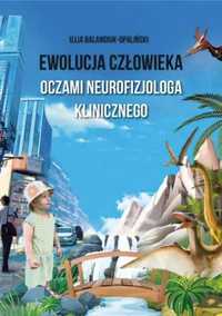 Ewolucja człowieka oczami neurofizjologa.. - Illia Balandiuk-Opalińsk