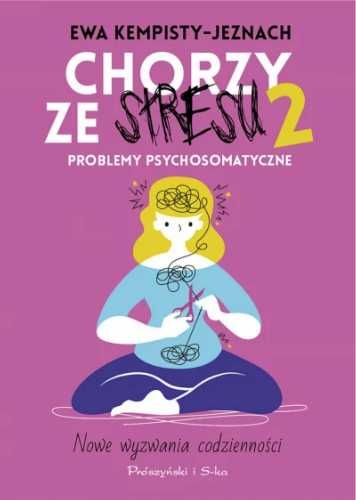 Chorzy ze stresu 2. Problemy psychosomatyczne - Ewa Kempisty-Jaznoch