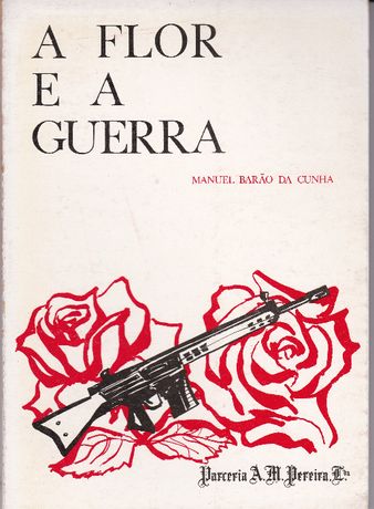 Luis Barão da Cunha - A Flor e a Guerra - 1ª edição autografada