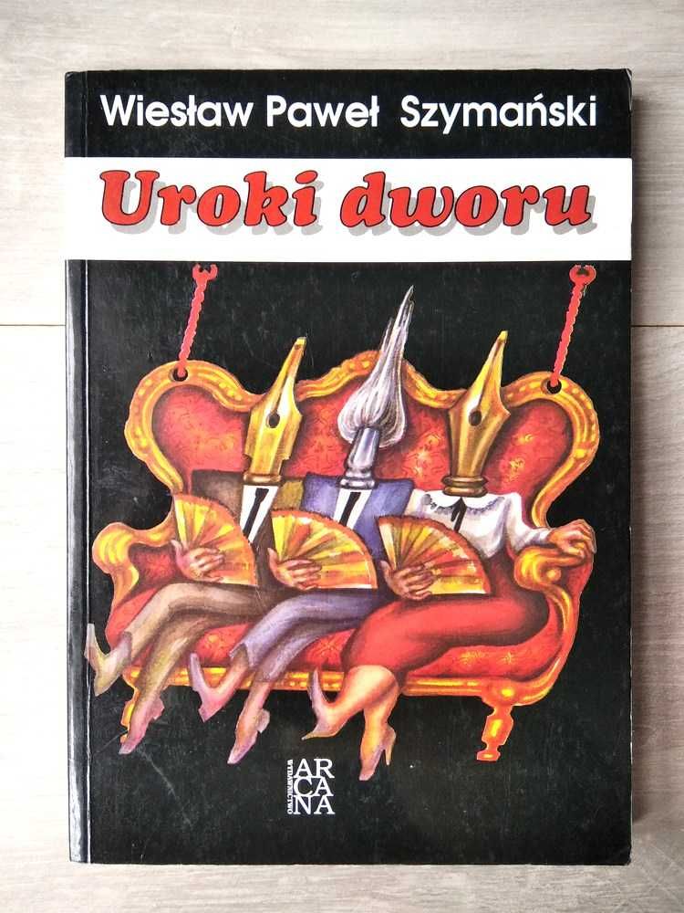 Uroki dworu – Wiesław Paweł Szymański