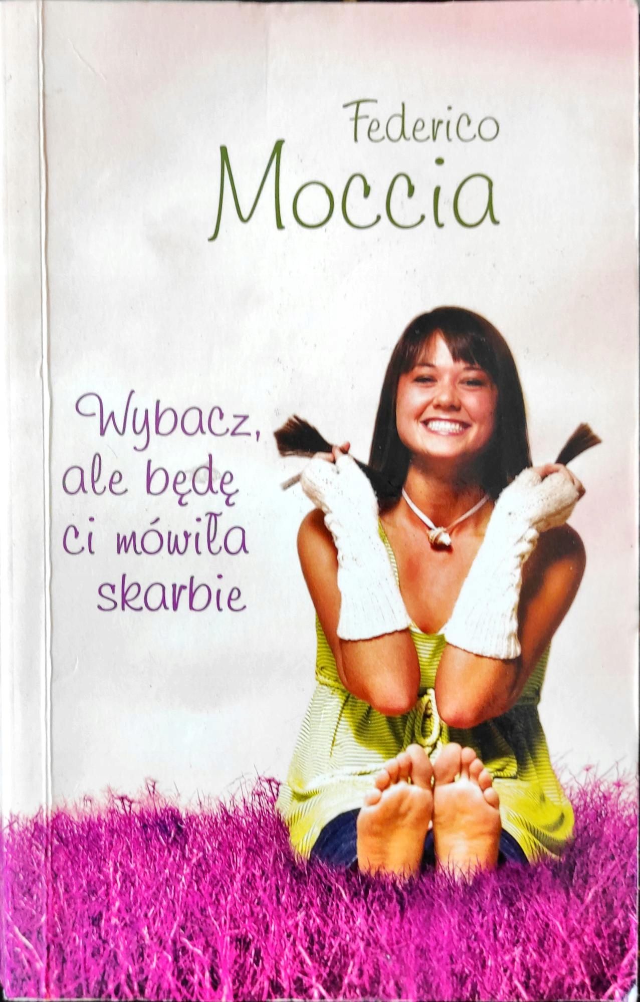 Wybacz, Ale Będę Ci Mówiła Skarbie Federico Moccia