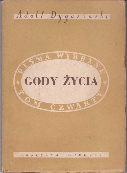 Gody życia. Pisma wybrane. Tom czwarty. Adolf Dygasiński