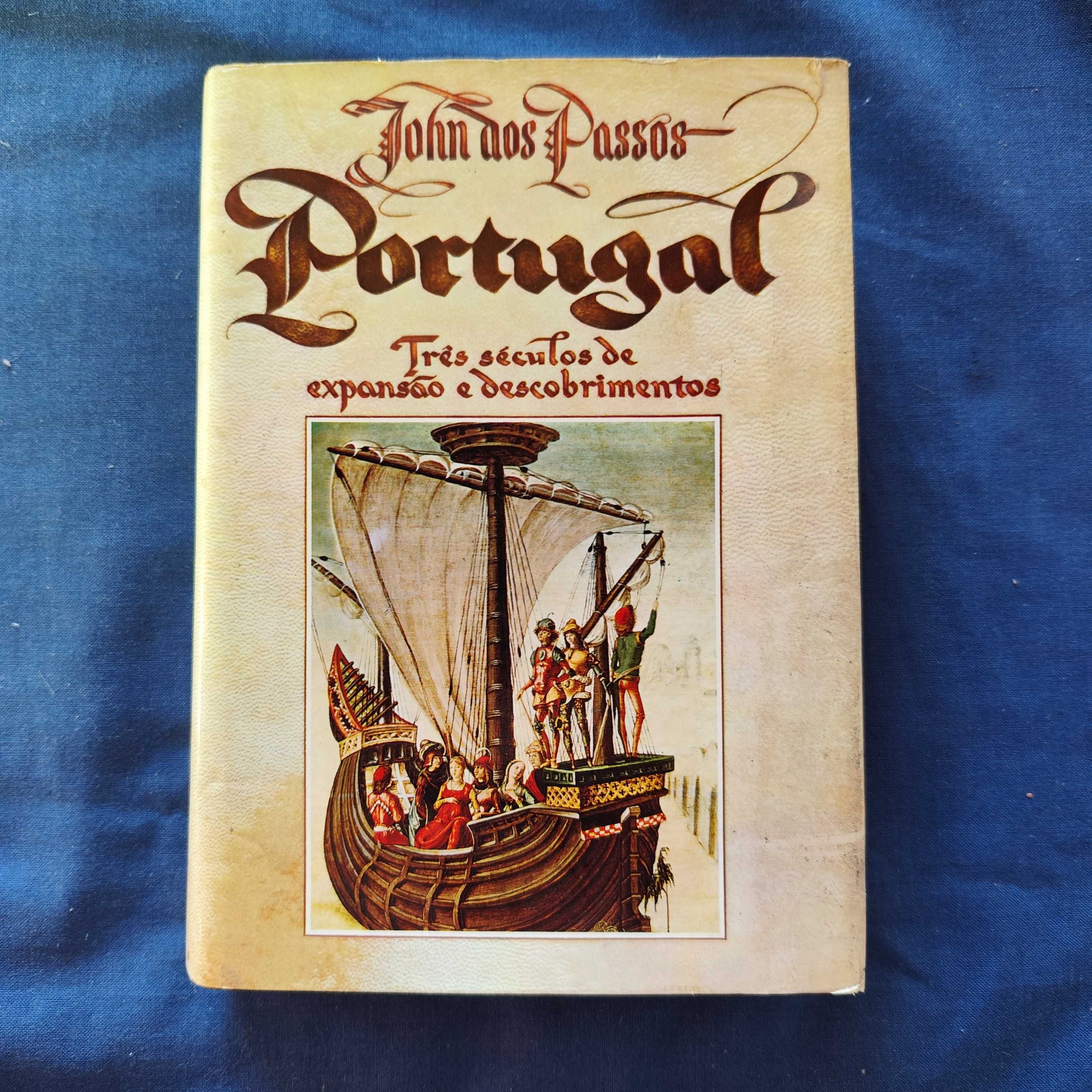 John dos Passos - Portugal, três séculos de expansão e descobrimentos