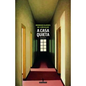 A casa quieta - Rodrigo Guedes de Carvalho