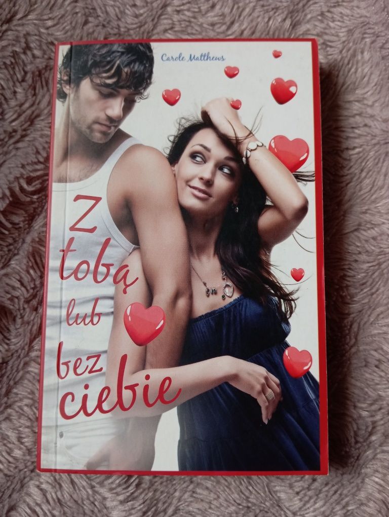 Z tobą lub bez Ciebie. Carole Matthews