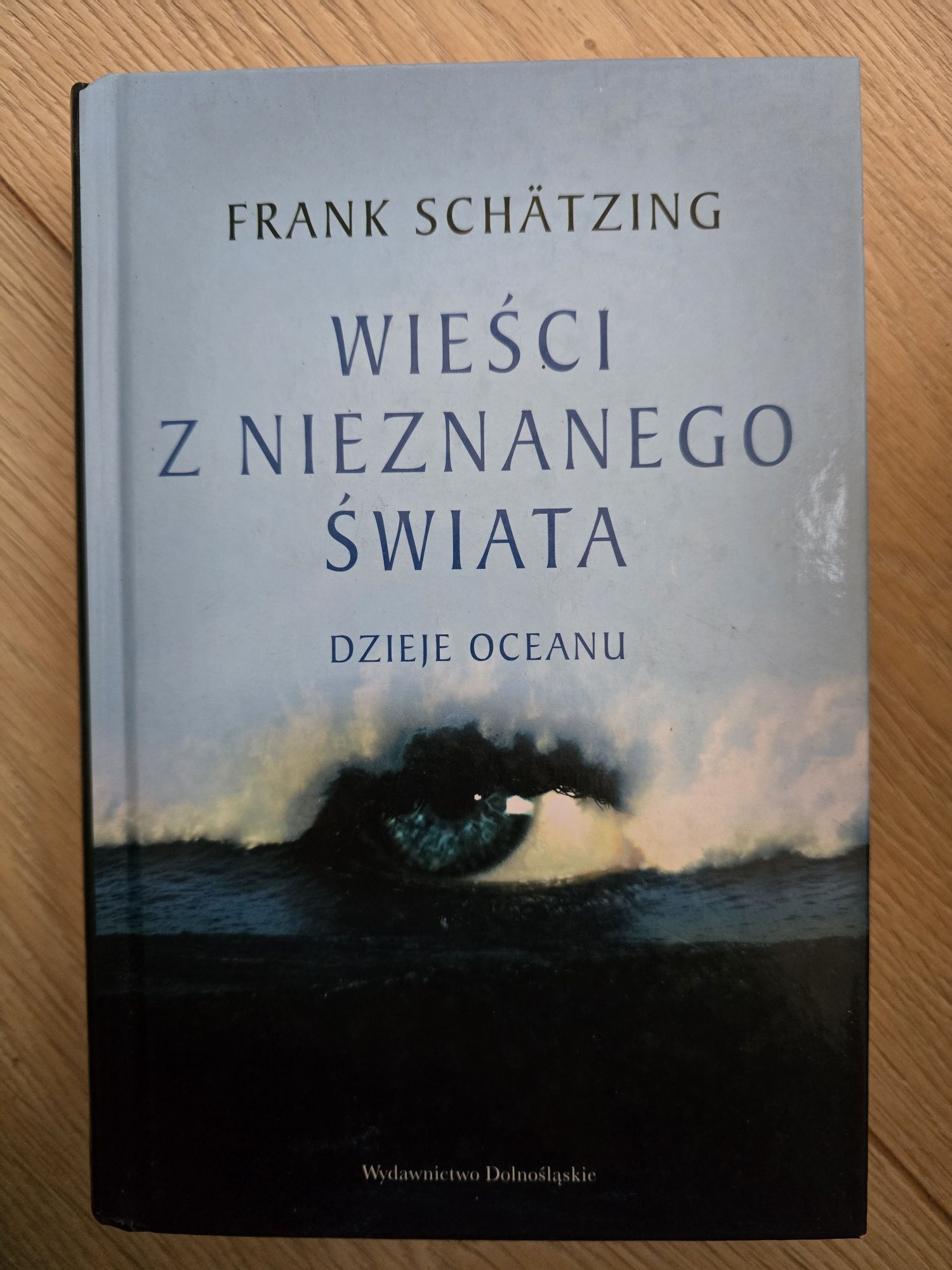 Frank Schätzing Wieści z nieznanego świata. Dzieje oceanu