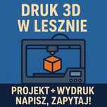 Druk 3D + CAD | Techniczny FDM | Elementy, prototypy | Leszno