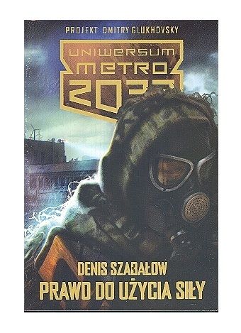 Uniwersum Metro 2033. Prawo do użycia siły