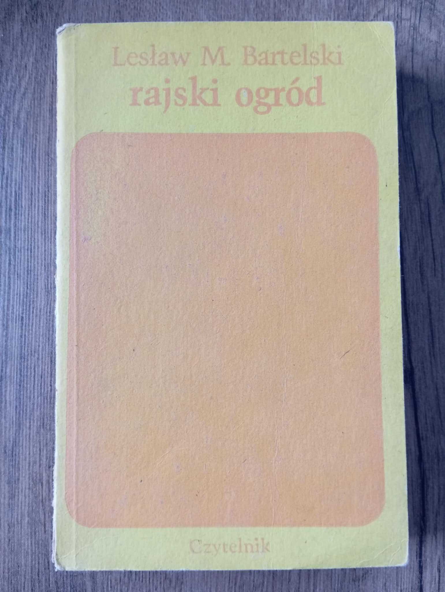Rajski ogród - Lesław M. Bartelski