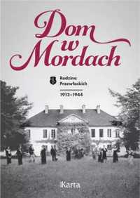 Dom w Mordach. Rodzina Przewłockich 1912 - 1944 - praca zbiorowa