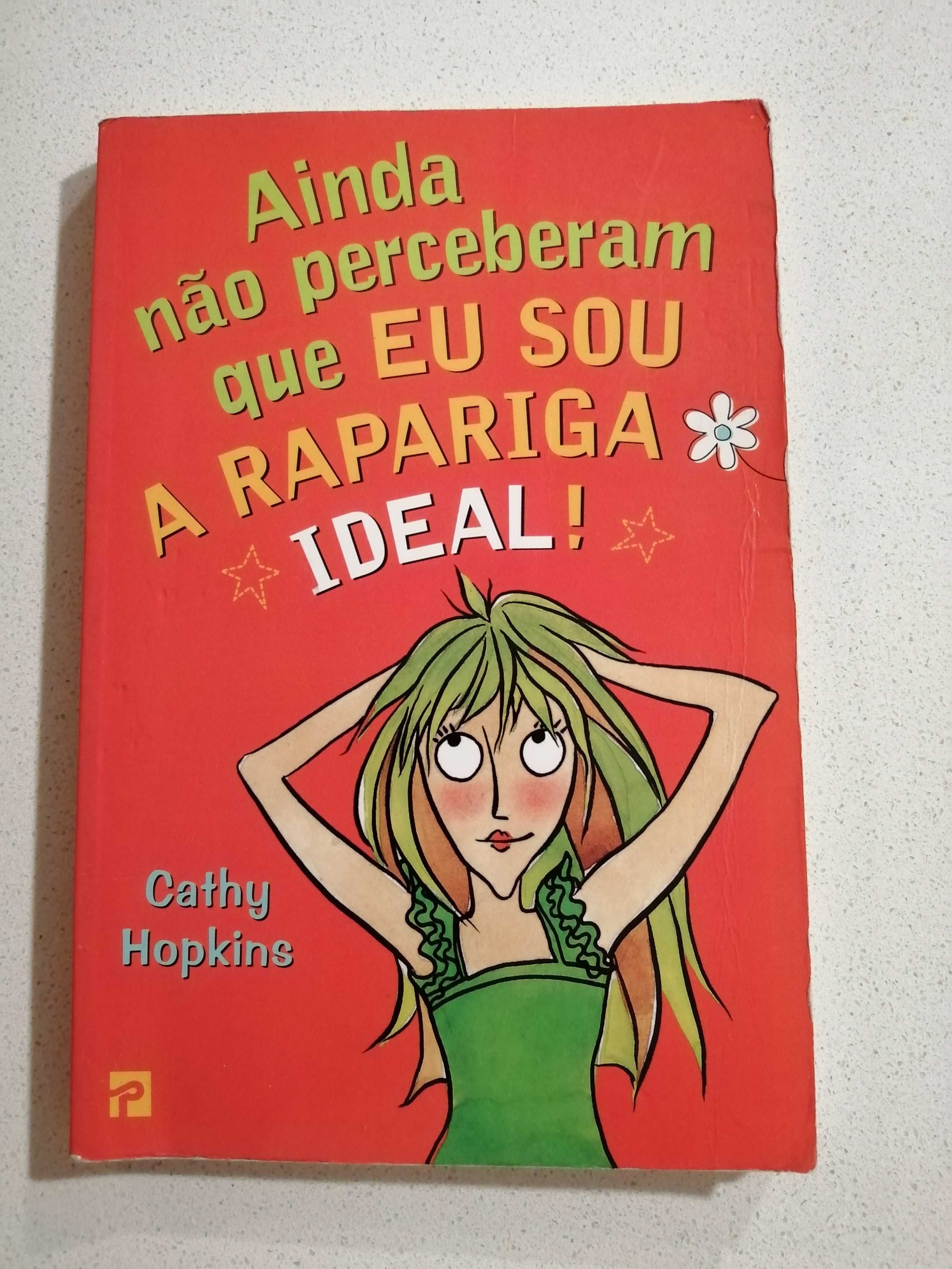 Ainda nao Perceberam que eu sou a rapariga ideal! De Cathy Hopkins