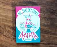 Książka "Nieperfekcyjna mama" Anna Dydzik