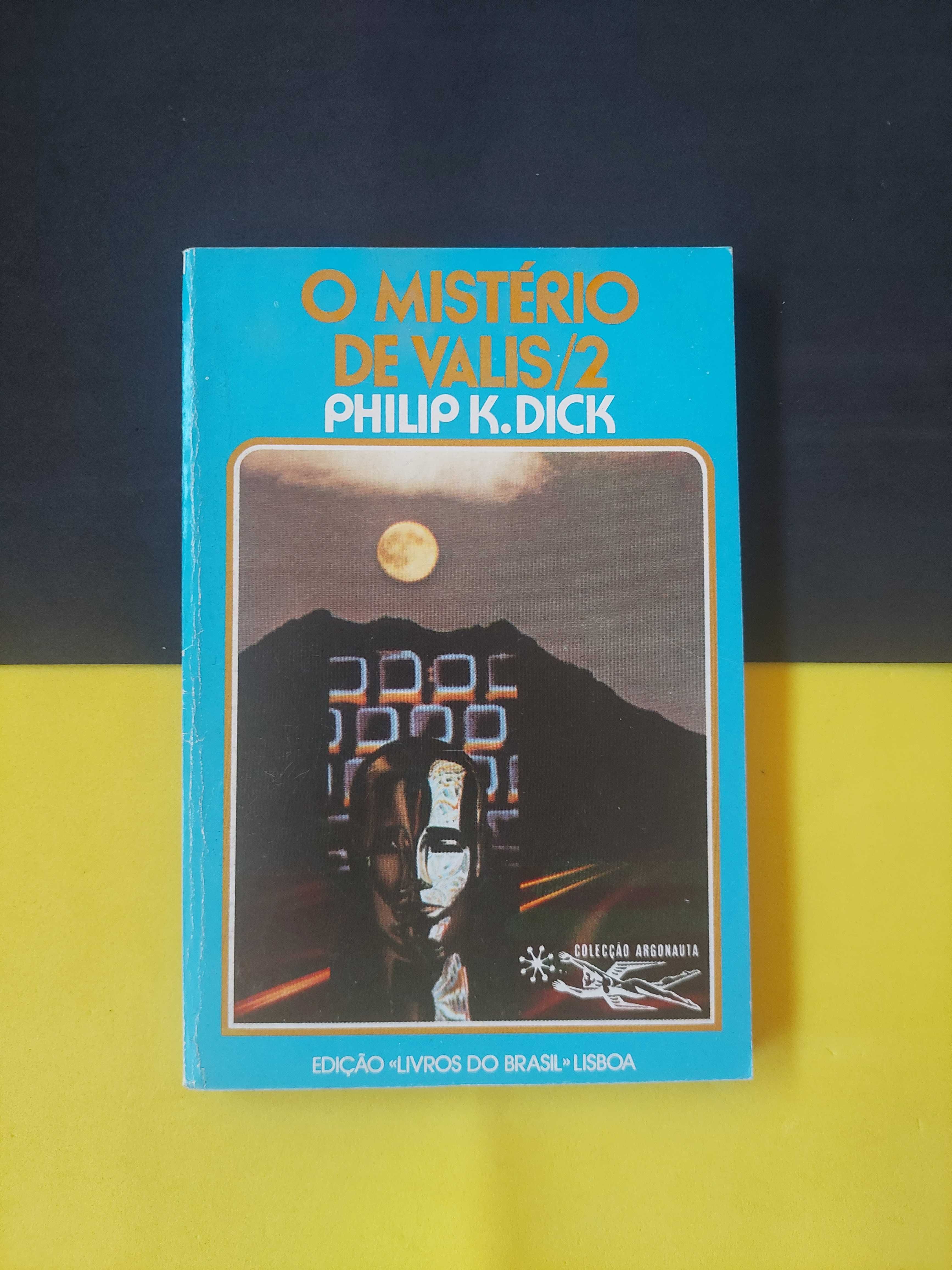 Philip K. Dick - O mistério de valis. Volumes 1 e 2
