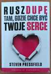 Steven Pressfield "Rusz dupę tam, gdzie chce być twoje serce"