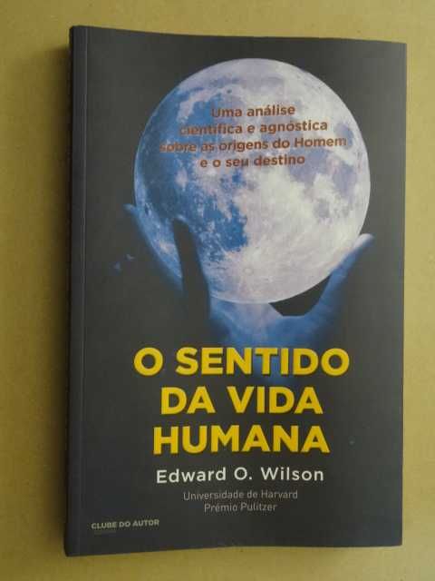 O Sentido da Vida Humana de Edward O. Wilson - 1ª Edição