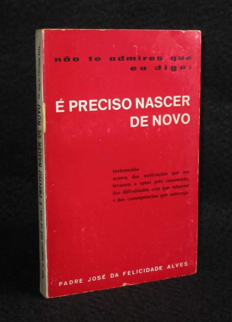Livro Não te admires que eu diga É Preciso Nascer de Novo