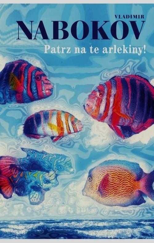 Patrz na te arlekiny Vladimir Nabokov Nowa Twarda