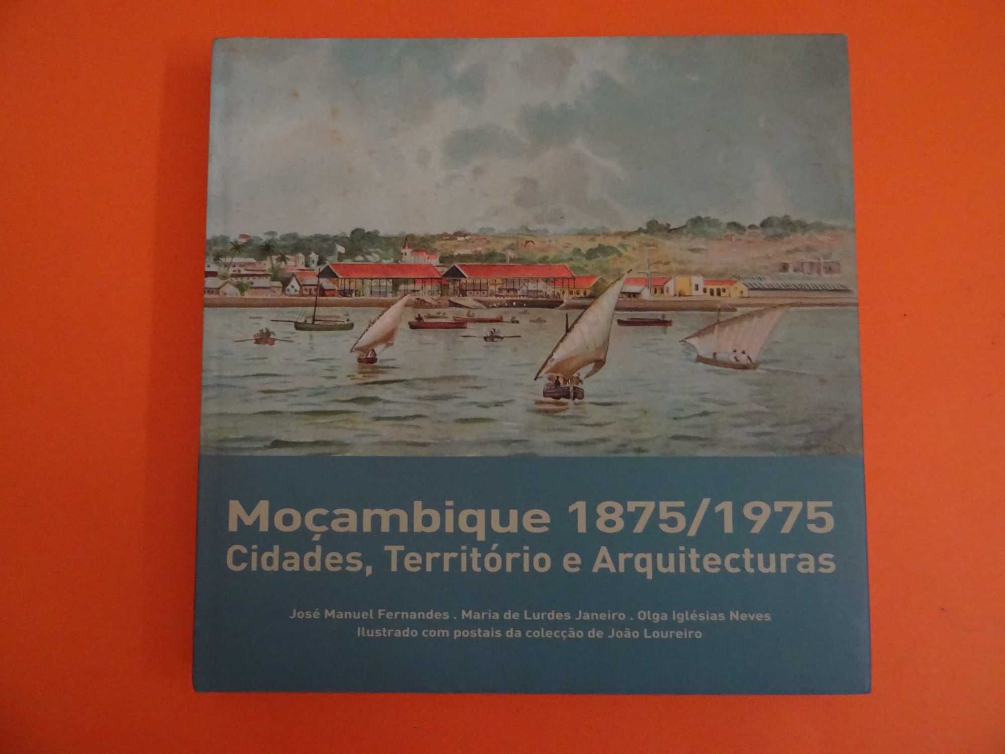 Ultramar:   Moçambique 1875/1975 Cidades, Território e Arquitecturas