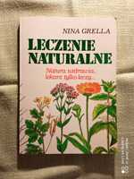 Leczenie naturalne. Natura uzdrawia, lekarz tylko leczy...Nina Grella