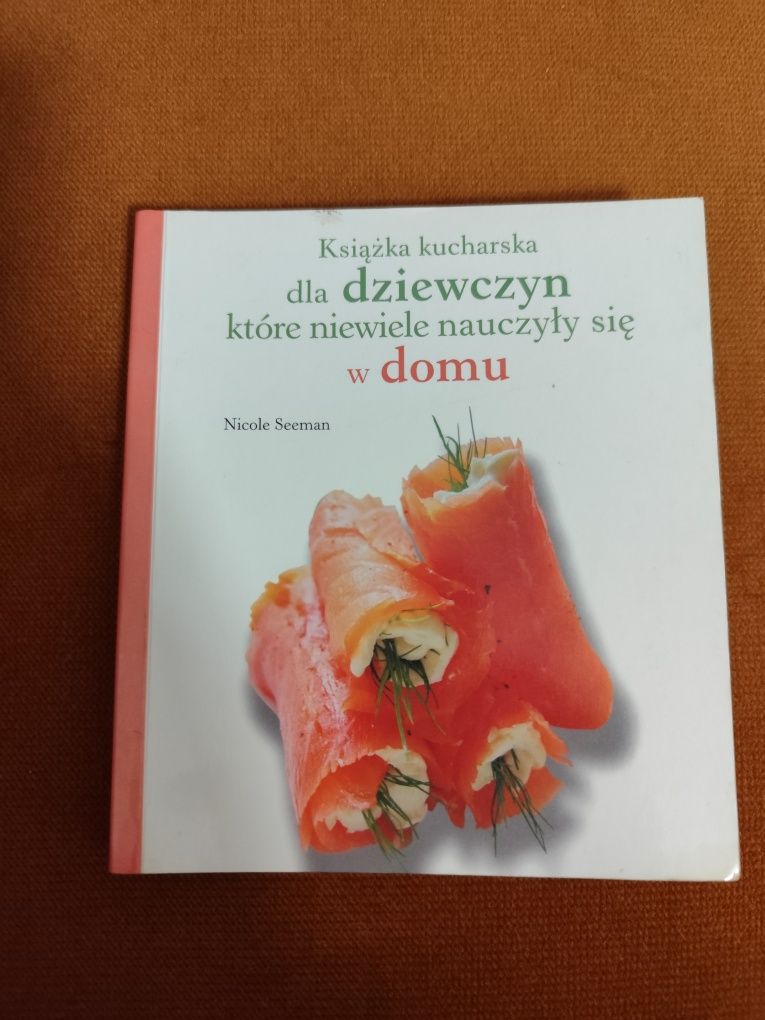 Książka kucharska dla dziewczyn, które niewiele nauczyły się w domu