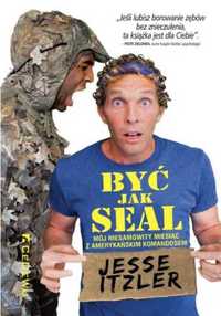 Być jak SEAL. Mój niesamowity miesiąc z ... - Jesse Itzler