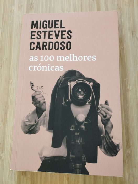 Miguel Esteves Cardoso - as 100 melhores crónicas
