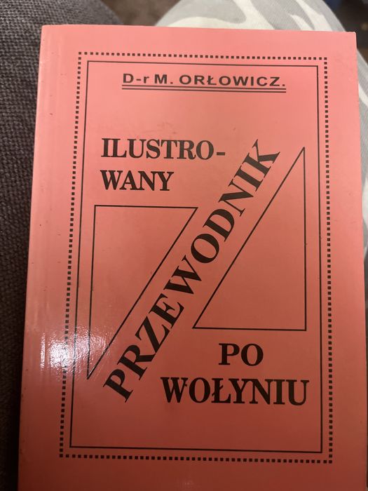 Ilustrowany przewodnik po Wolyniu M.Orlowicz