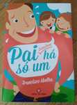 "Pai também só há um" de Francisco Abelha
